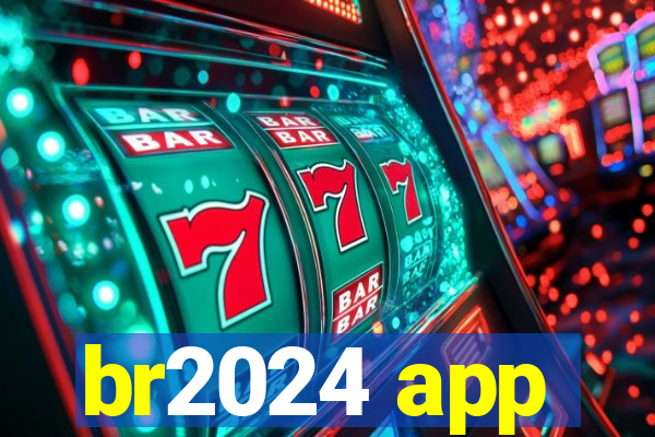 br2024 app